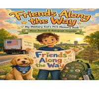 Friends Along the Way: My Military Kid's PCS Memory Book: A Moving Journal for Military Kids to Gather Signatures, Save Friendships & Celebrate Every New Adventure