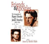 [Friends and Apostles: The Correspondence of Rupert Brooke and James Strachey, 1905-1914] (By: Keith Hale) [published: January, 1999]