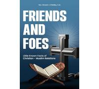 FRIENDS AND FOES: Little Known Facts of Christian-Muslim Relations