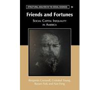 Friends and Fortunes: Social Capital Inequality in America (Structural Analysis in the Social Sciences)