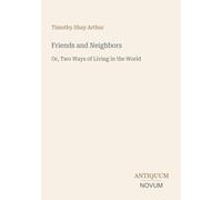 Friends and Neighbors: Or, Two Ways of Living in the World