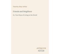 Friends and Neighbors: Or, Two Ways of Living in the World