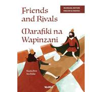 Friends and Rivals / Marafiki na Wapinzani: Bilingual English-Swahili Edition of Friends and Rivals
