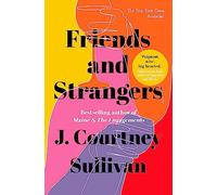Friends and Strangers – Novela superventas del New York Times sobre amistad femenina y privilegio