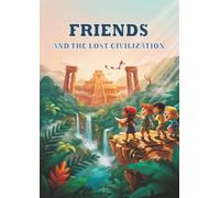 Friends and the Lost Civilization: A Jungle Adventure Coloring Book for Kids Ages 6-10 (Friends in Adventure - coloring book series)