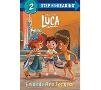 Friends Are Forever (Disney/pixar Luca) (Luca: Step Into Reading. Step 2)