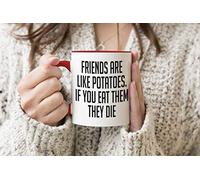 Friends Are Like Potatoes If You Eat Them They Die Red Handle Mug Coffee Tea Mug 312ml Cup