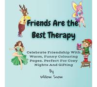 Friends Are the Best Therapy: Celebrate Friendship With, Warm, Funny Colouring Pages. Perfect For Cozy Nights And Gifting