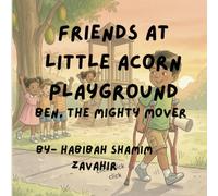 Friends at Little Acorn Playground: Ben , The mighty mover