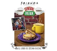 FRIENDS: CENTRAL PERK. EL LIBRO DE COCINA OFICIAL