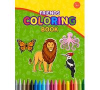 Friends Coloring Book: Coloring Book for Adults and Kids Bold and Easy, Simple and Big Designs for Relaxation Featuring Animals, Pets, Birds, More i
