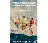 Friends Come and Go; Enemies Accumulate - Volume I