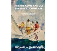 Friends Come and Go; Enemies Accumulate - Volume I