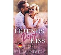 Friends Don't Kiss (Deutsche Ausgabe): Eine Kleinstadtromanze über die Liebe zwischen Freunden (Emerald Cr eutsche Version)