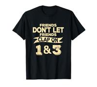 Friends Don't Let Friends Clap On 1 & 3 Camiseta Música divertida Camiseta