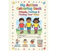 Friends, Feelings & Finding Your Voice: A Joyful Colouring Book for Autistic Children Celebrating Communication, Friendship, and Self-Expression