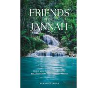 Friends for Jannah: Build and Nurture Authentic Relationships with Islamic Values