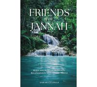 Friends for Jannah: Build and Nurture Authentic Relationships with Islamic Values (Islamic Relationships)