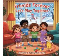 FRIENDS FOREVER - LET'S PLAY TOGETHER: Friends Forever-A heartwarming tale of five friends and their year-round escapades