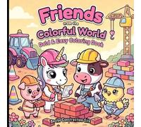 Friends from the Colorful World - On the Construction Site - Coloring Book for Kids: Cute Characters to Color and Enjoy. A Joyful and Creative Coloring Adventure