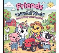 Friends from the Colorful World - On the Farm - Coloring Book for Kids: Bold Lines & Simple Shapes - Easy Designs for Ages 4-8