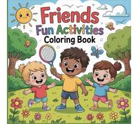 Friends Fun Activities Coloring Book: A Fun Kids Coloring Book with Happy Friends, Playtime Activities, and Simple Pages Designed for Little Hands
