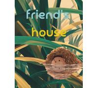 friend's house: A story about friends who build homes in nature and live there.
