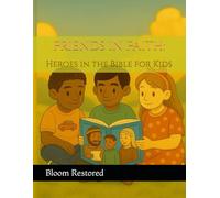 Friends in Faith: Heroes in the Bibles for Kids