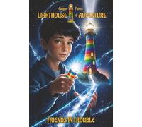 Friends in Trouble: A Funny and Thrilling Fantasy Adventure for Boys and Girls Aged 9-12 (Lighthouse of Adventure Trilogy)