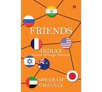Friends : India’s Closest Strategic Partners