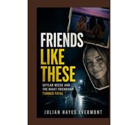 Friends Like These: Skylar Neese and the Night Friendship Turned Fatal