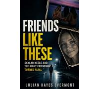 Friends Like These: Skylar Neese and the Night Friendship Turned Fatal