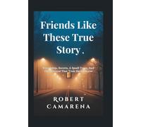 Friends Like These True Story: Friendship, Secrets, A Small Town, And The Betrayal That Took Skylar Neese