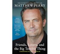Friends, Lovers and the Big Terrible Thing: The powerful memoir from the beloved star of Friends