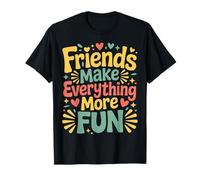 Friends Make Everything More Fun Vinculación de Amistad |- Camiseta