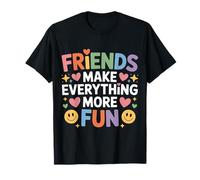 Friends Make Everything More Fun Vinculación de Amistad - Camiseta
