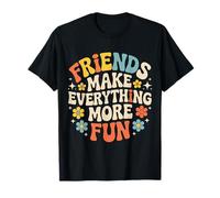 Friends Make Everything More Fun Vinculación de Amistad Camiseta