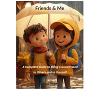 Friends & Me: A Complete Guide to Being a Good Friend to Others and to Yourself (GrowUpKids Series)