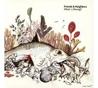 Friends & Neighbors - What S Wrong?