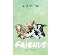Friends, Not Food: A Vegan’s Notebook (Green): A Dotted Lined Notebook for Writing, Planning & Creativity