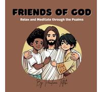 Friends of God: Relax and Meditate through the Psalms