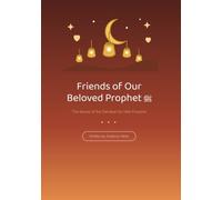 Friends of Our Beloved Prophet: Illustrated Islamic Book for Children Ages 5 and Up