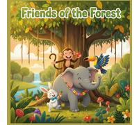 Friends of the Forest , Adventure Stories For Kids Age 3 to 8: A story of four friendships