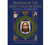 Friends of the Holy Face of Jesus: A Catholic Coloring Book