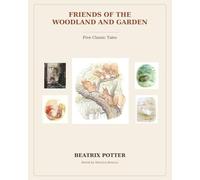 FRIENDS OF THE WOODLAND AND GARDEN: Five Classic Tales by BEATRIX POTTER