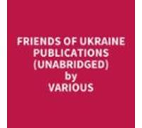 Friends Of Ukraine Publications (unabridged) (audiolibro)