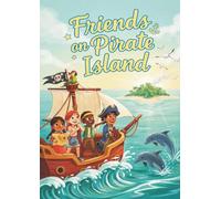 Friends on Pirate Island: A Treasure Hunt Coloring Adventure for Kids Ages 6-10 (Friends in Adventure - coloring book series)