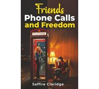Friends, Phone Calls and Freedom