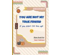 FRIENDS SLAM BOOK - You are not my true friend if you didn't fill this up!: Capture Your Bond with Fun Questions & Activities for Friends. (Back to the 90s series - slam books)