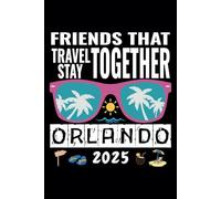 Friends That Travel Together Stay Orlando 2025: Florida Trip Souvenir Journal - Ruled Writing Diary Notebook - 100 pages
